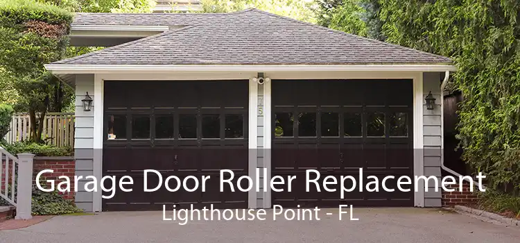 Garage Door Roller Replacement Lighthouse Point - FL