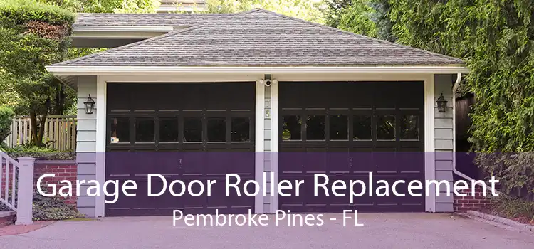Garage Door Roller Replacement Pembroke Pines - FL