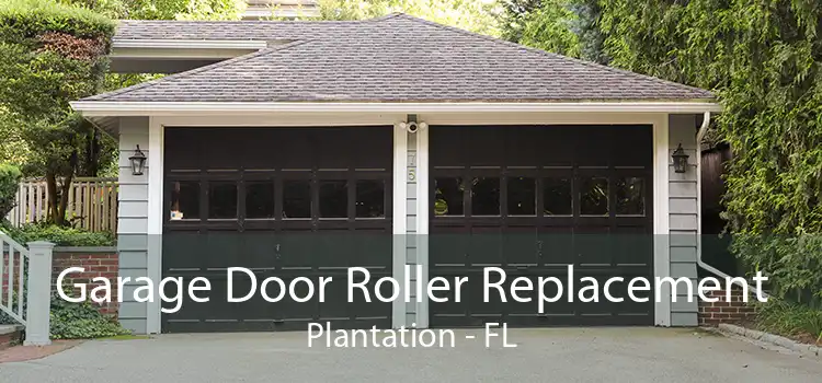 Garage Door Roller Replacement Plantation - FL