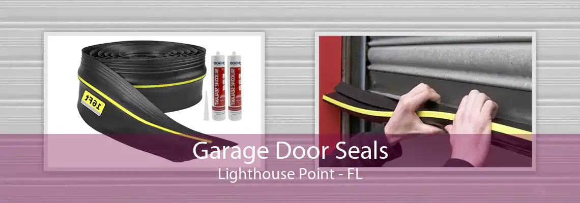 Garage Door Seals Lighthouse Point - FL