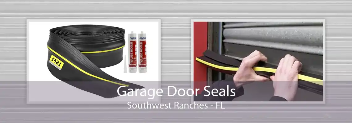 Garage Door Seals Southwest Ranches - FL