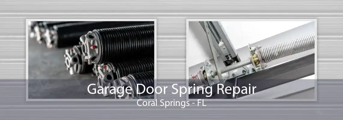 Garage Door Spring Repair Coral Springs - FL