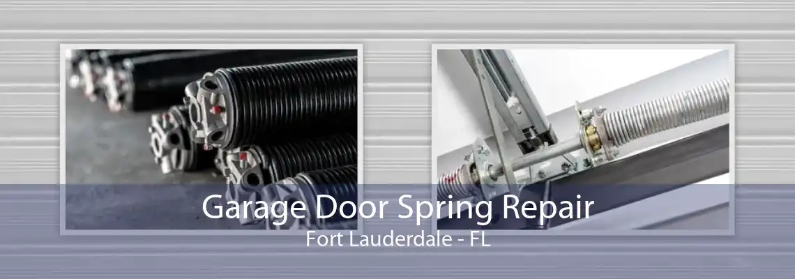 Garage Door Spring Repair Fort Lauderdale - FL