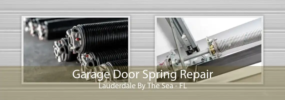 Garage Door Spring Repair Lauderdale By The Sea - FL
