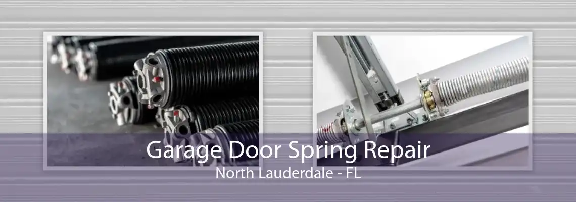 Garage Door Spring Repair North Lauderdale - FL