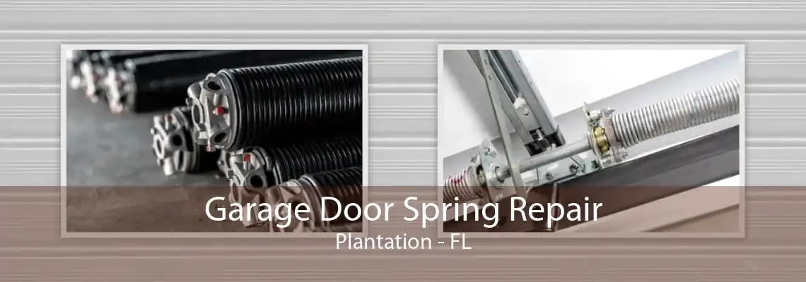 Garage Door Spring Repair Plantation - FL