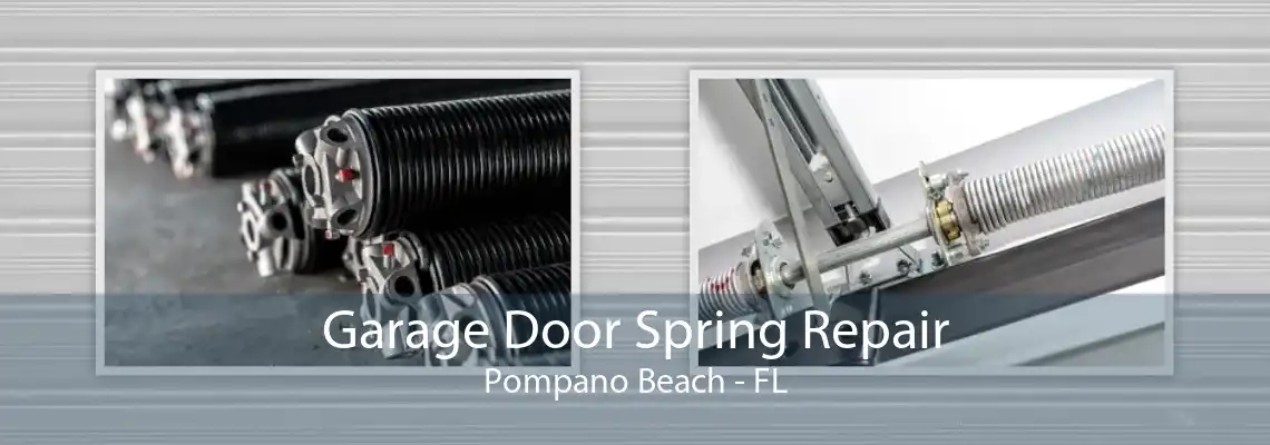 Garage Door Spring Repair Pompano Beach - FL