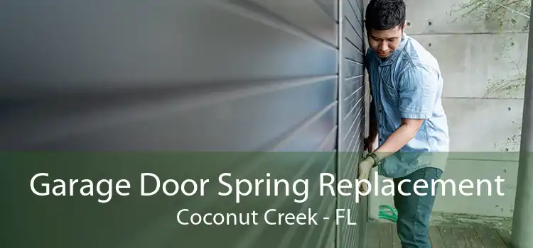 Garage Door Spring Replacement Coconut Creek - FL