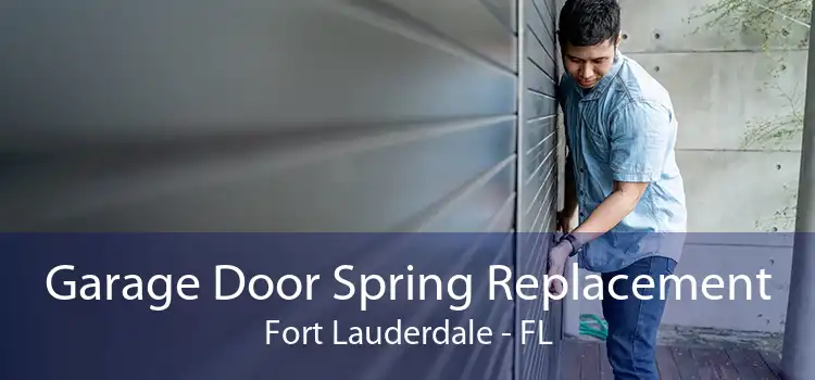 Garage Door Spring Replacement Fort Lauderdale - FL