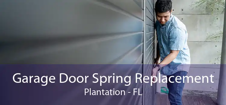 Garage Door Spring Replacement Plantation - FL