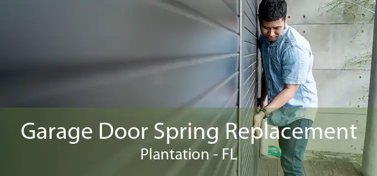 Garage Door Spring Replacement Plantation - FL