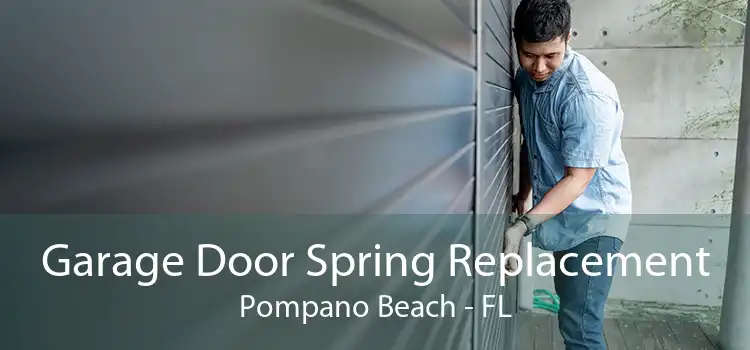 Garage Door Spring Replacement Pompano Beach - FL