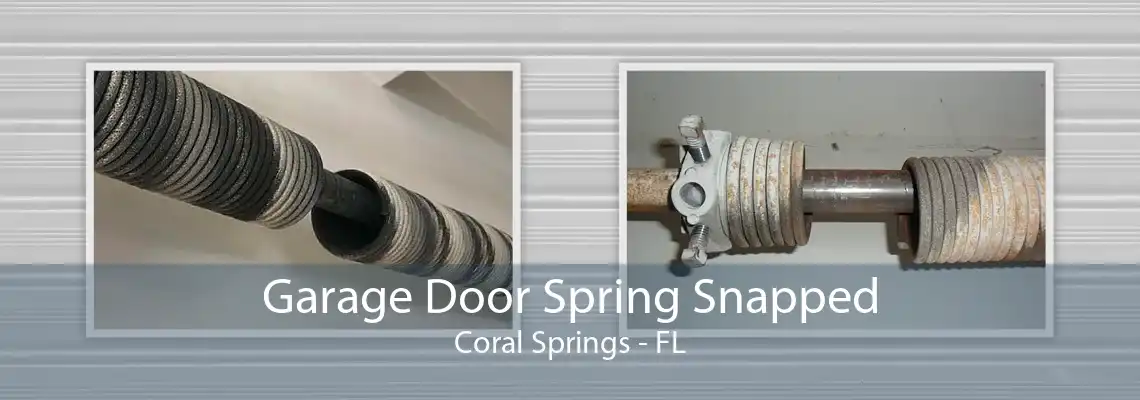 Garage Door Spring Snapped Coral Springs - FL