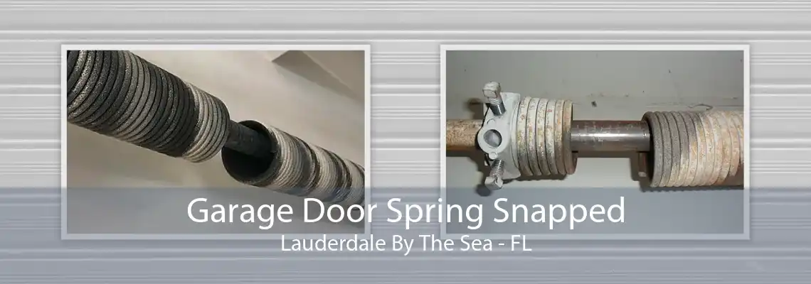 Garage Door Spring Snapped Lauderdale By The Sea - FL