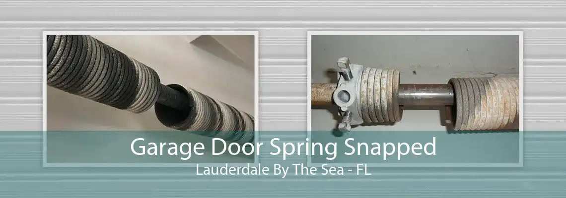 Garage Door Spring Snapped Lauderdale By The Sea - FL