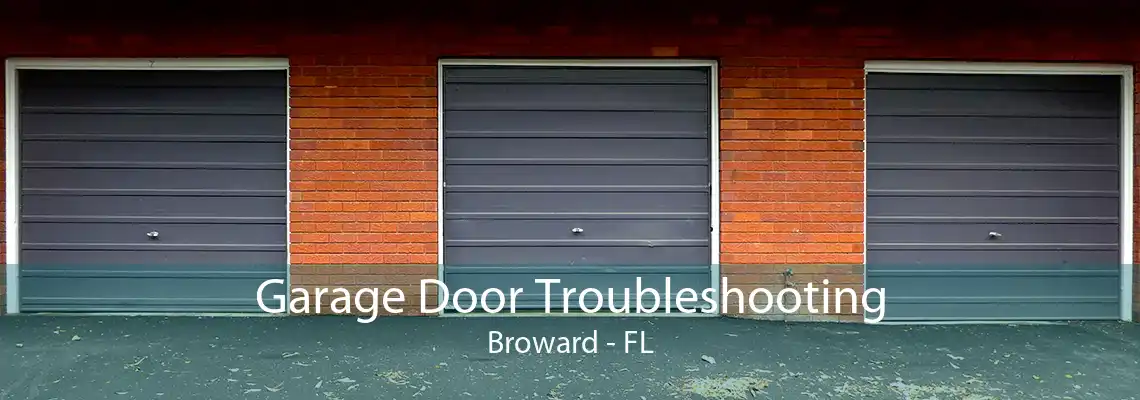 Garage Door Troubleshooting Broward - FL