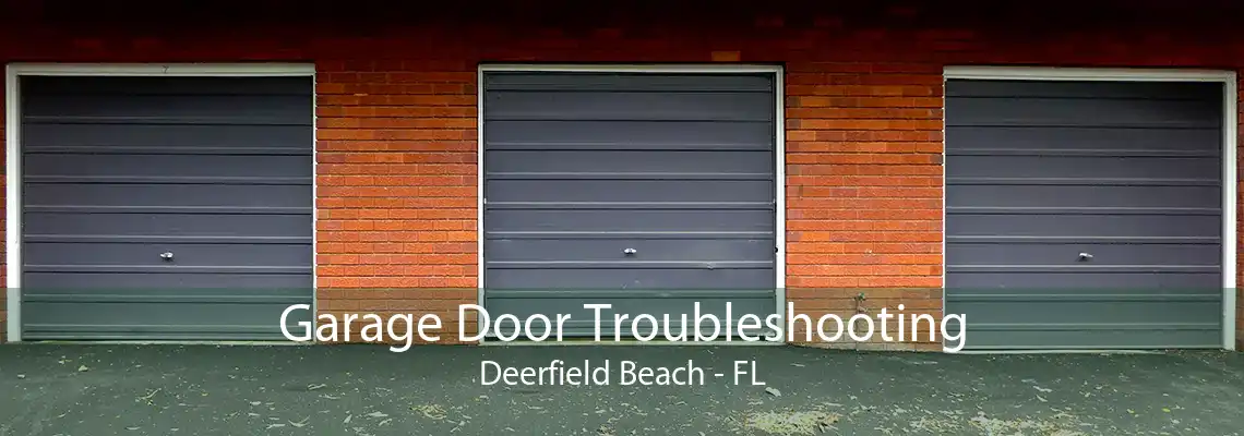 Garage Door Troubleshooting Deerfield Beach - FL