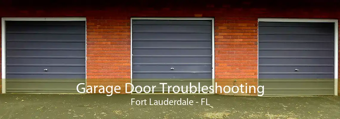Garage Door Troubleshooting Fort Lauderdale - FL