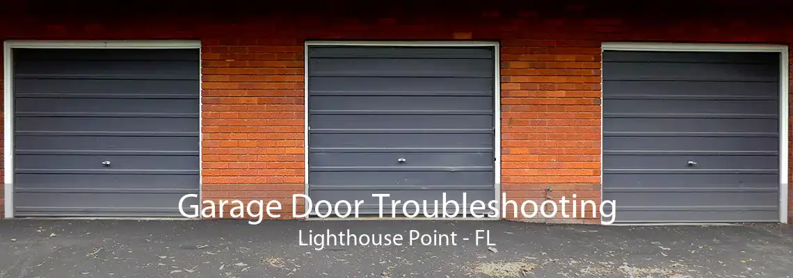 Garage Door Troubleshooting Lighthouse Point - FL