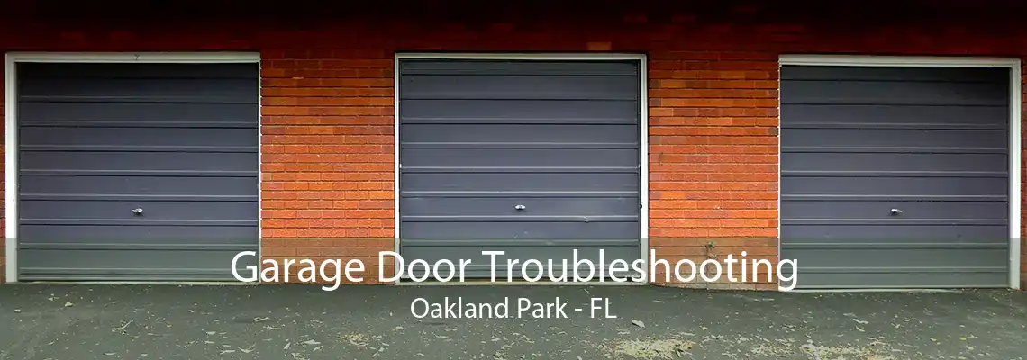 Garage Door Troubleshooting Oakland Park - FL