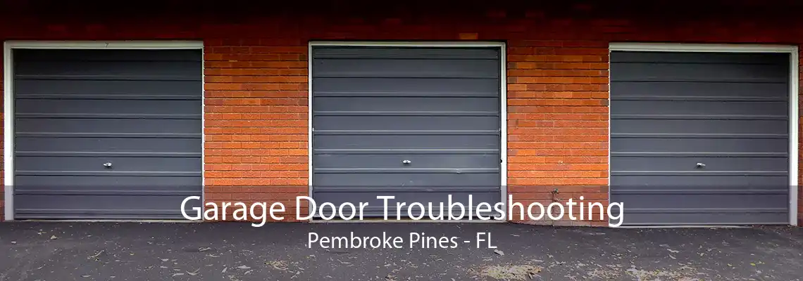 Garage Door Troubleshooting Pembroke Pines - FL