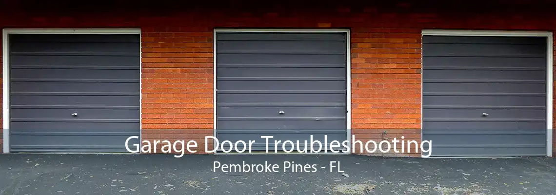 Garage Door Troubleshooting Pembroke Pines - FL