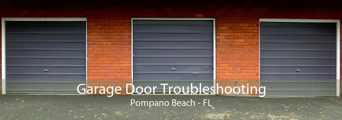 Garage Door Troubleshooting Pompano Beach - FL