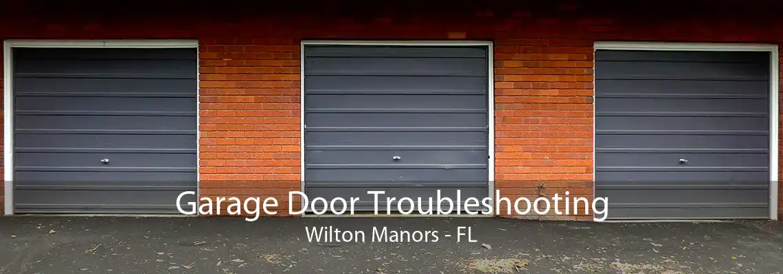 Garage Door Troubleshooting Wilton Manors - FL