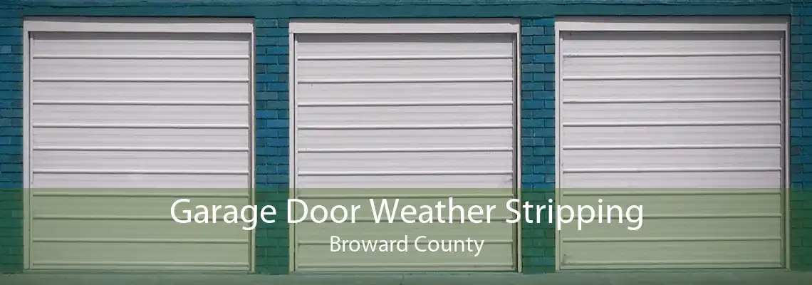 Garage Door Weather Stripping Broward County