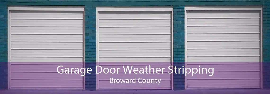 Garage Door Weather Stripping Broward County