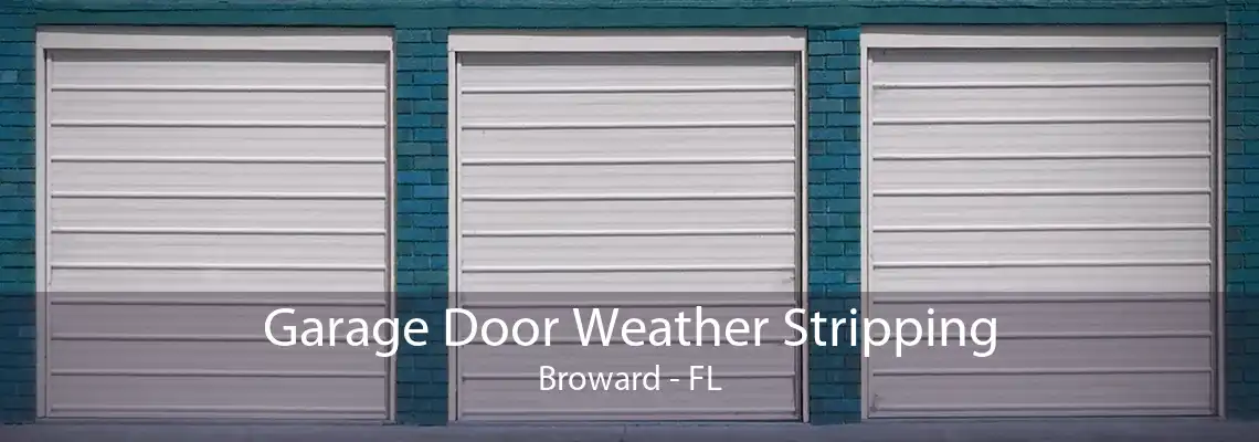 Garage Door Weather Stripping Broward - FL