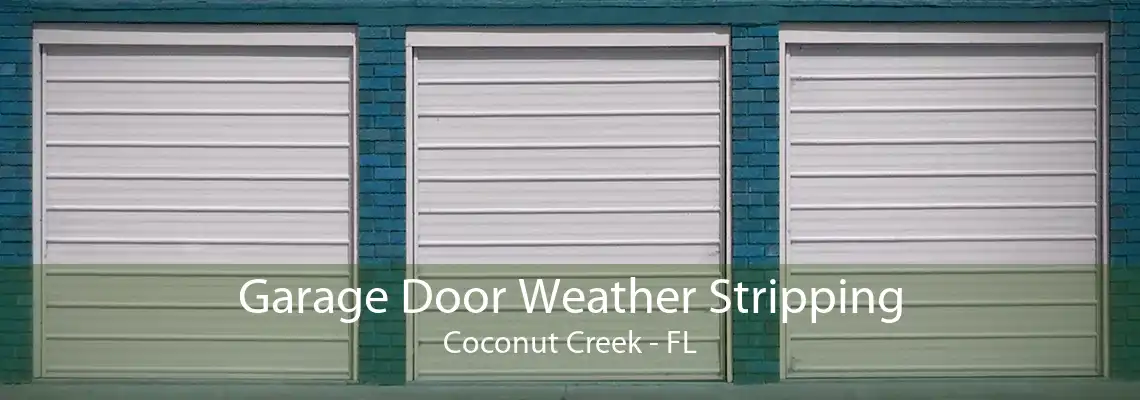 Garage Door Weather Stripping Coconut Creek - FL