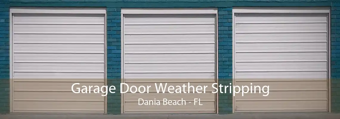 Garage Door Weather Stripping Dania Beach - FL