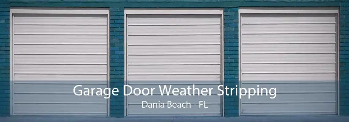 Garage Door Weather Stripping Dania Beach - FL