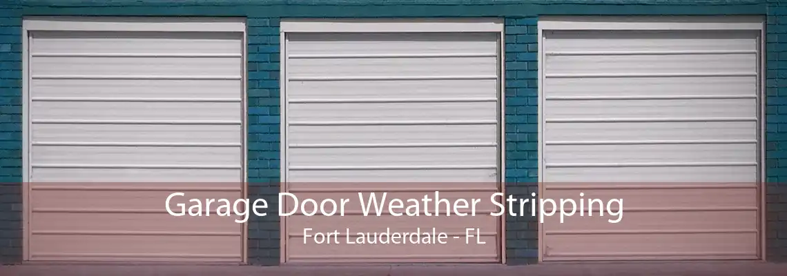 Garage Door Weather Stripping Fort Lauderdale - FL