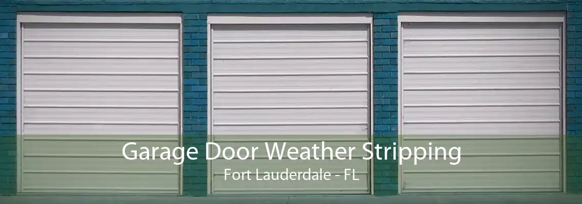 Garage Door Weather Stripping Fort Lauderdale - FL