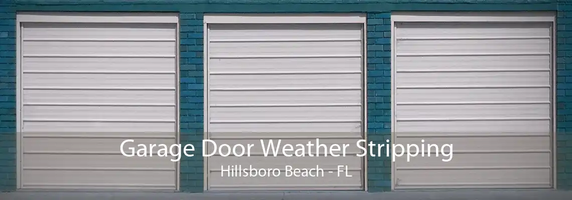 Garage Door Weather Stripping Hillsboro Beach - FL