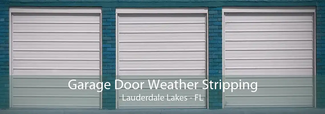Garage Door Weather Stripping Lauderdale Lakes - FL