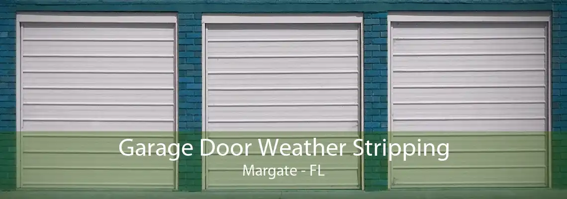 Garage Door Weather Stripping Margate - FL