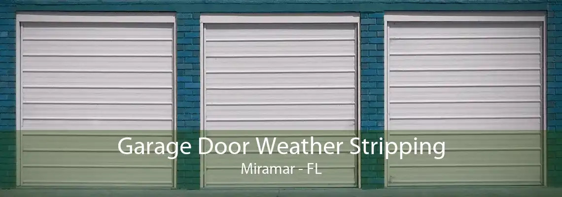 Garage Door Weather Stripping Miramar - FL