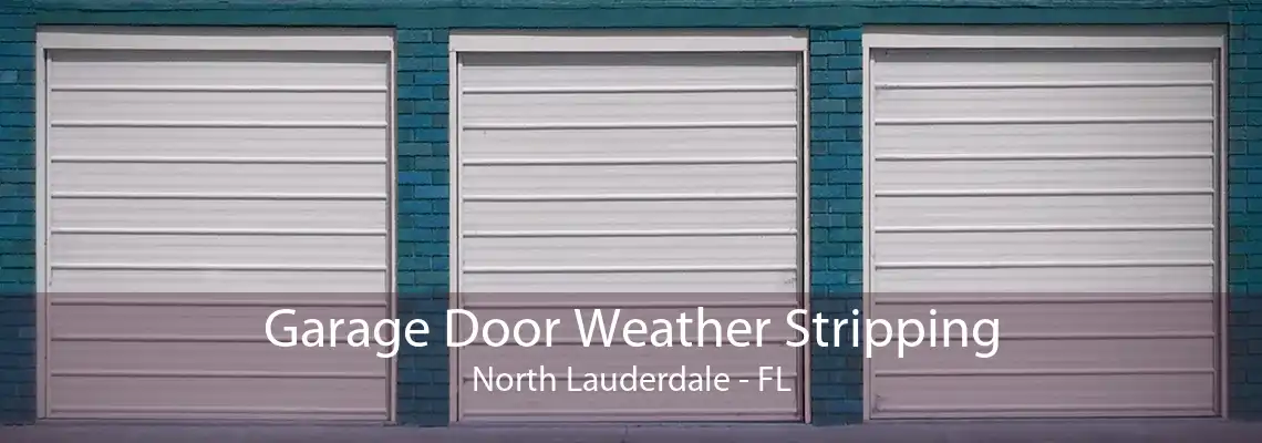 Garage Door Weather Stripping North Lauderdale - FL