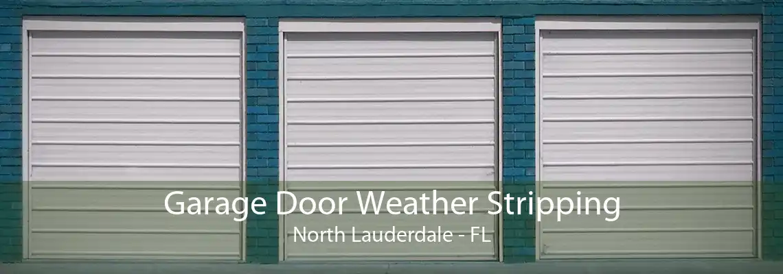 Garage Door Weather Stripping North Lauderdale - FL