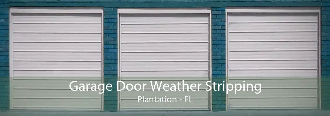 Garage Door Weather Stripping Plantation - FL