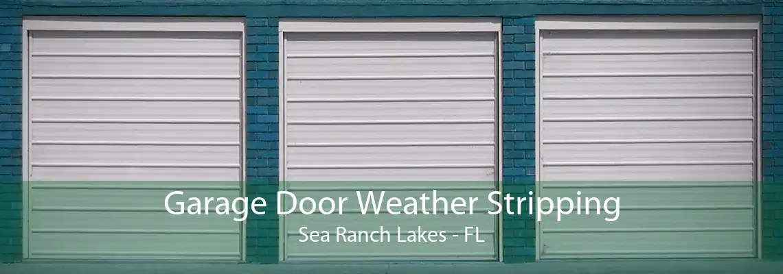 Garage Door Weather Stripping Sea Ranch Lakes - FL
