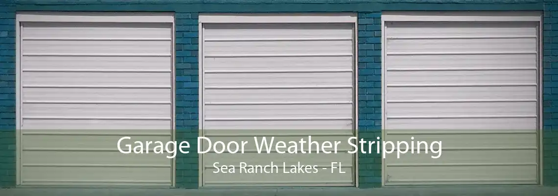 Garage Door Weather Stripping Sea Ranch Lakes - FL