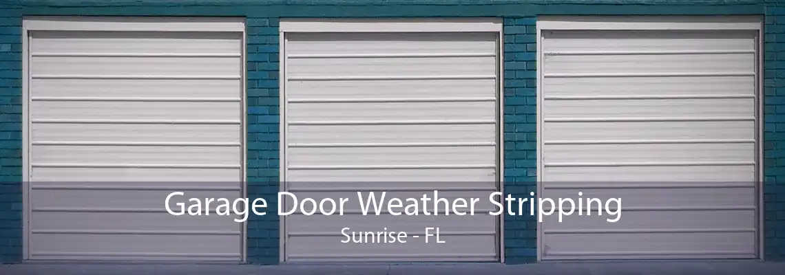 Garage Door Weather Stripping Sunrise - FL