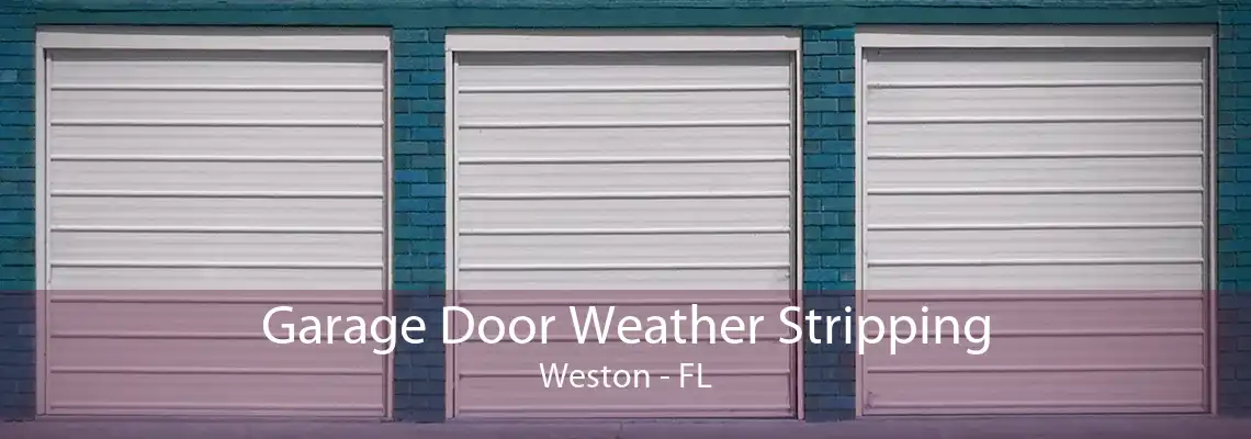 Garage Door Weather Stripping Weston - FL