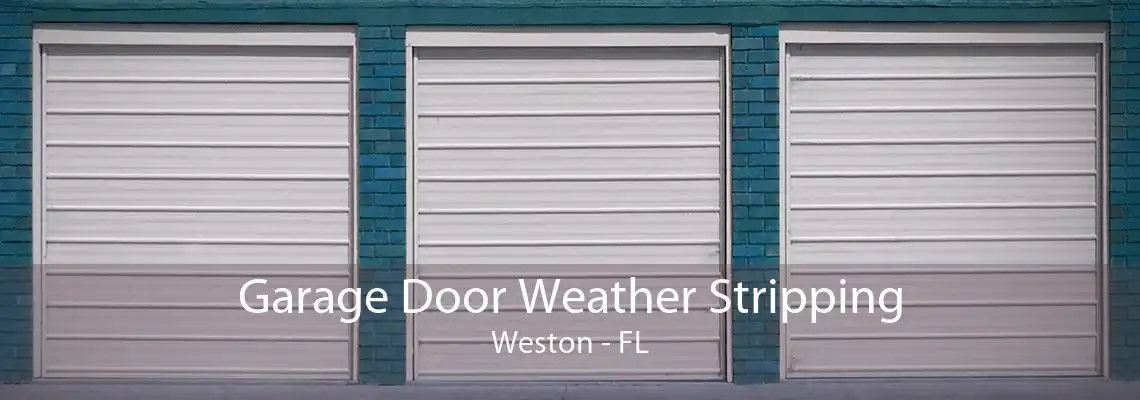 Garage Door Weather Stripping Weston - FL