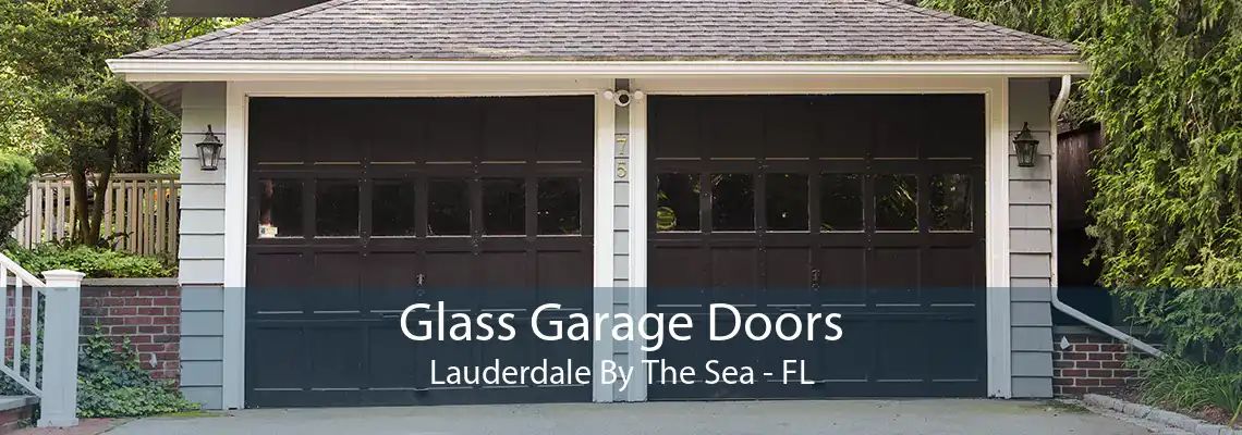 Glass Garage Doors Lauderdale By The Sea - FL