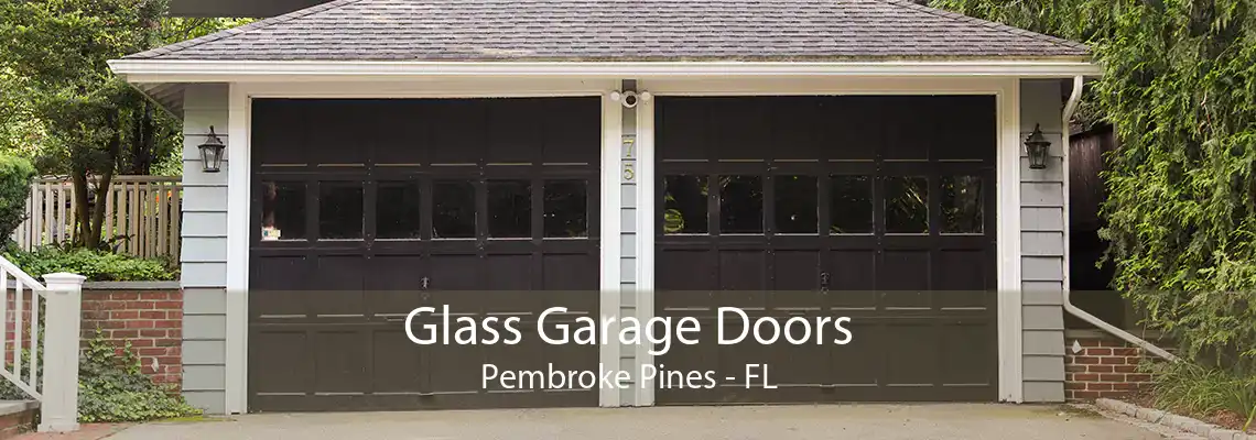Glass Garage Doors Pembroke Pines - FL